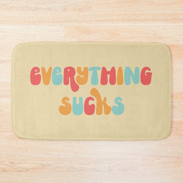 Item preview, Everything Sucks Funny Offensive Quote designed and sold by quarantine81.