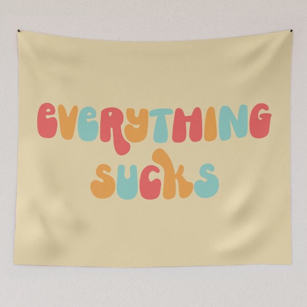 Item preview, Everything Sucks Funny Offensive Quote designed and sold by quarantine81.