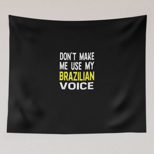 Item preview, Don't Make Me Use My Brazilian Voice designed and sold by DeannaMarks.