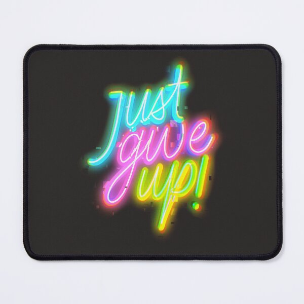 Item preview, Just Give Up Neon Sign designed and sold by IronicBGear.