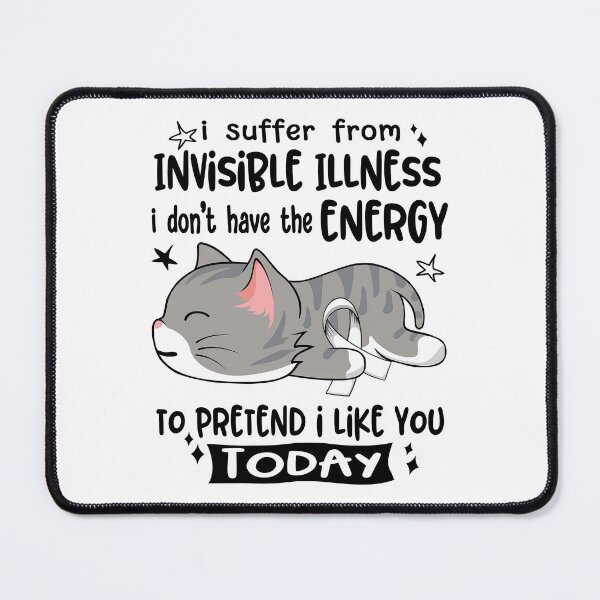 Item preview, Invisible Illness Awareness, I Suffer From Invisible Illness i don't have the ENERGY to Pretend i like you Today designed and sold by Tammyilaria.