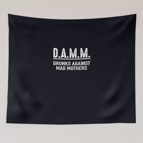 Item preview, Drunks Against Mad Mothers DAMM Drinking Humor designed and sold by DeannaMarks.