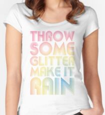 Throw Some Glitter Make It Rain Women's Fitted Scoop T-Shirt