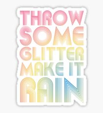 Throw Some Glitter Make It Rain Sticker