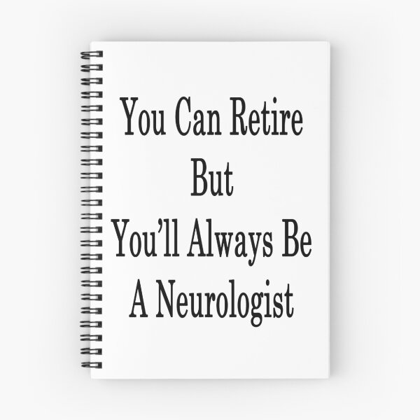 Item preview, You Can Retire But You'll Always Be A Neurologist  designed and sold by supernova23.