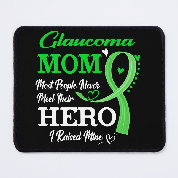 Item preview, Proud Glaucoma Mom Most People Never Meet Their Hero I Raised Mine Glaucoma Awareness designed and sold by Kohend.