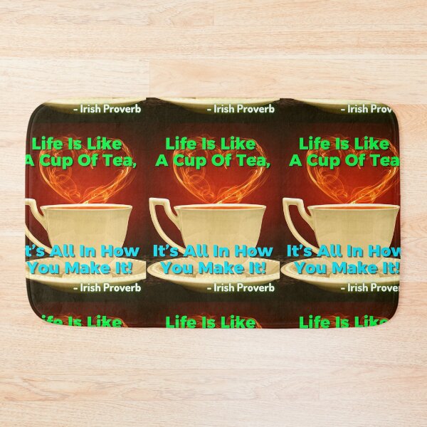 Item preview, Irish Proverb - Life Is Like A Cup Of Tea, It’s All In How You Make It!  designed and sold by IrishProverbs.
