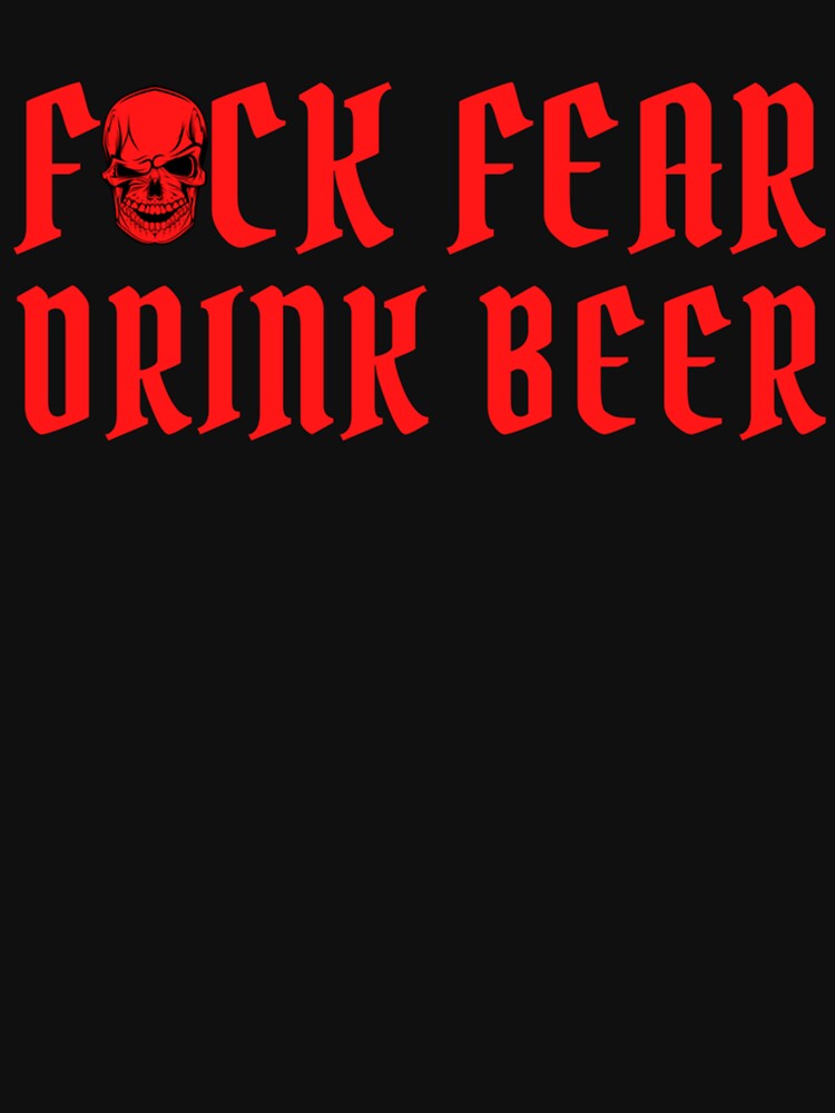 Thumbnail 7 of 7, Classic T-Shirt, Fuck Fear Drink Beer - Red Skull   designed and sold by aereukdaeuyer.