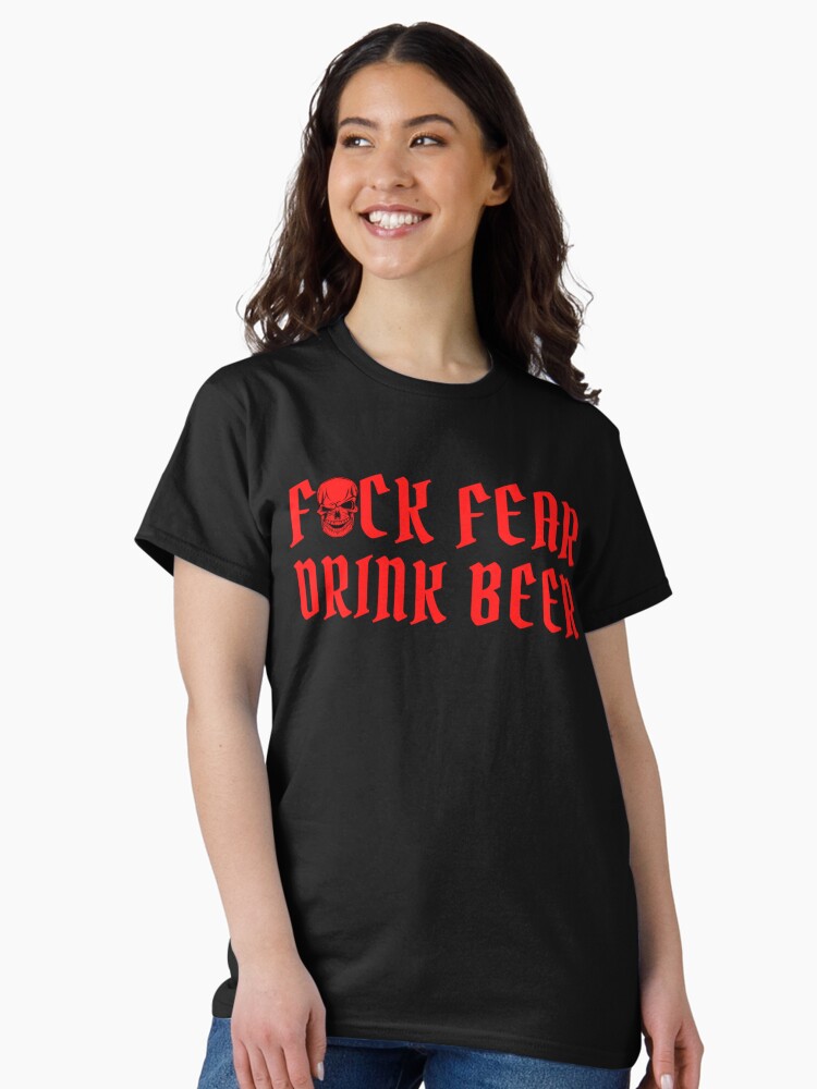 Thumbnail 2 of 7, Classic T-Shirt, Fuck Fear Drink Beer - Red Skull   designed and sold by aereukdaeuyer.