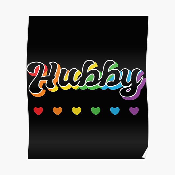 Hubby Lgbtq Pride Month 2022 Poster For Sale By Longdigital Redbubble 8182