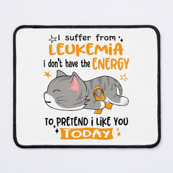 Item preview, Leukemia Awareness, I Suffer From Leukemia i don't have the ENERGY to Pretend i like you Today designed and sold by Tammyilaria.