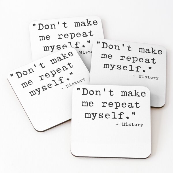 Item preview, Don't make me repeat myself - history designed and sold by RoguePixel.
