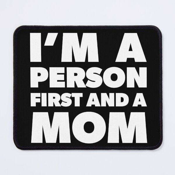 Item preview, I'm A Person First And A Mom Second designed and sold by RoguePixel.
