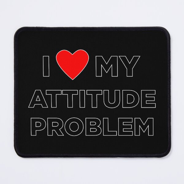 Item preview, I Love My Attitude Problem designed and sold by ArashiiGames.