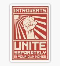 Introverts Unite Separately In Your Own Homes Sticker