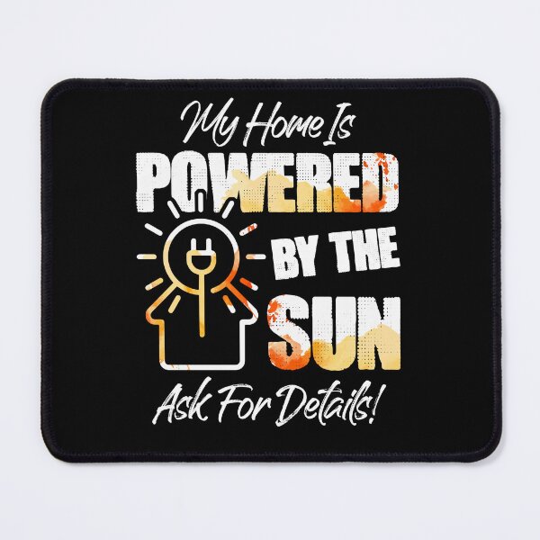 Item preview, My Home Is Powered By The Sun Solar designed and sold by Dressed For Duty.
