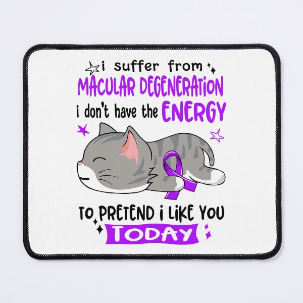 Item preview, Macular Degeneration Awareness, I Suffer From Macular Degeneration i don't have the ENERGY to Pretend i like you Today designed and sold by Tammyilaria.