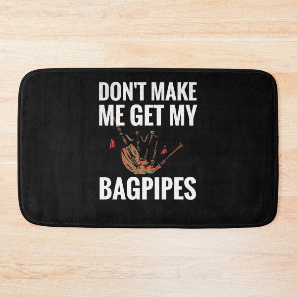 Item preview, Don't Make Me Get My Bagpipes Lover Scottish Bagpipes designed and sold by Luke Cantrell.