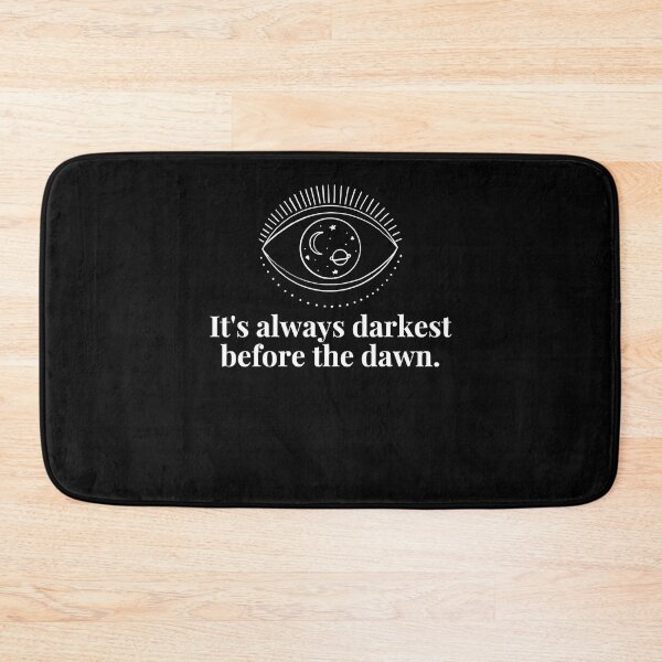Item preview, It's Always Darkest Before The Dawn designed and sold by Barbosa93.