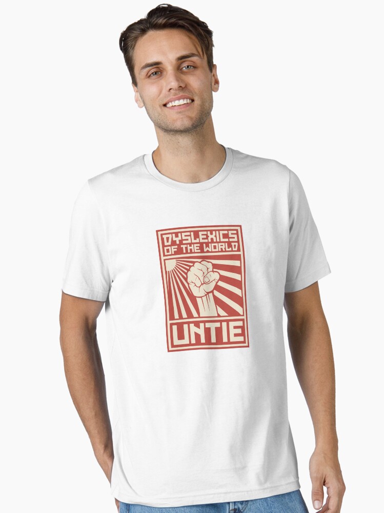 Dyslexics Of The World Untie T Shirt Dyslexics Of The World Untie T Shirt