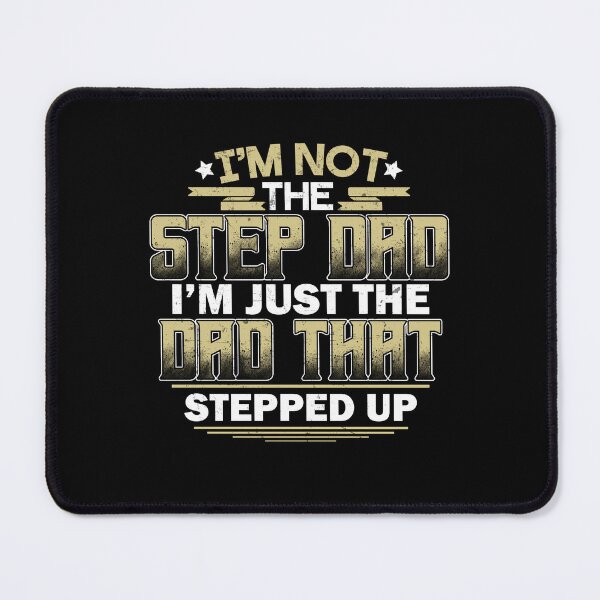 Item preview, I'm Not The Step Dad I'm Just The Dad That Stepped Up designed and sold by AuroraApparel.