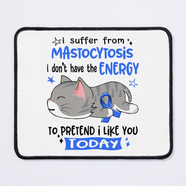 Item preview, Mastocytosis Awareness, I Suffer From Mastocytosis i don't have the ENERGY to Pretend i like you Today designed and sold by Tammyilaria.