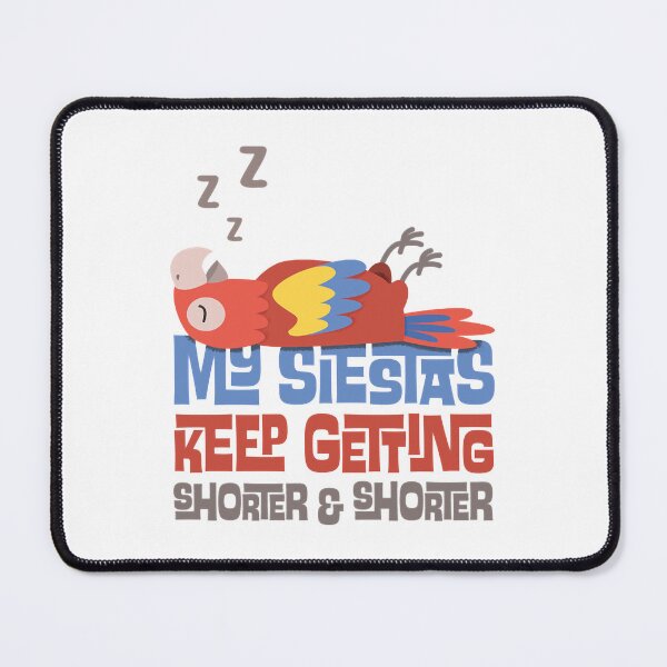 Item preview, My Siestas Keep Getting Shorter and Shorter  designed and sold by Bruceka98.