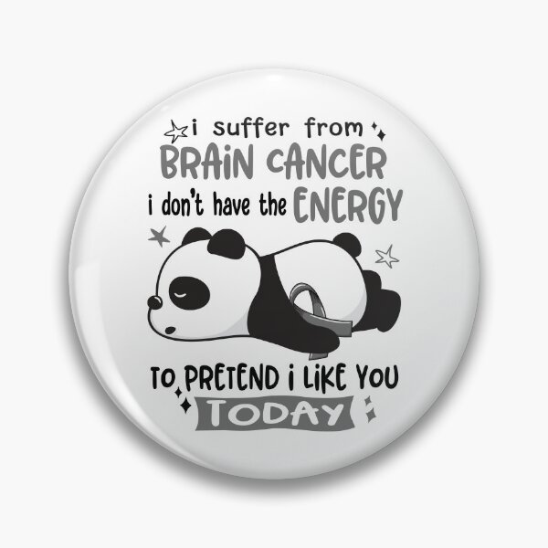 Item preview, Brain Cancer Awareness - I suffer from Brain Cancer i do not have the ENERGY to pretend i like you TODAY designed and sold by Hilten.