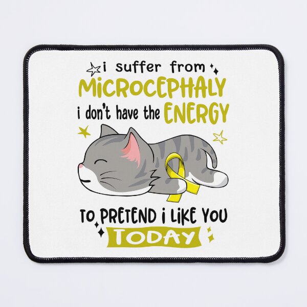 Item preview, Microcephaly Awareness, I Suffer From Microcephaly i don't have the ENERGY to Pretend i like you Today designed and sold by Tammyilaria.