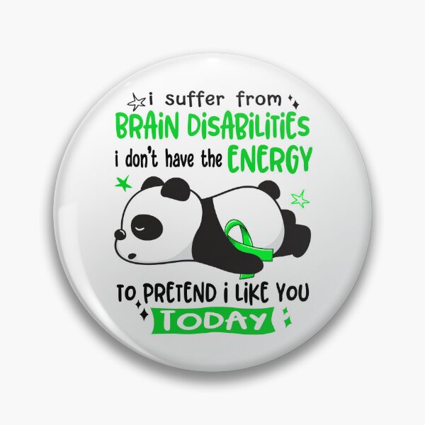 Item preview, Brain Disabilities Awareness - I suffer from Brain Disabilities i do not have the ENERGY to pretend i like you TODAY designed and sold by Hilten.