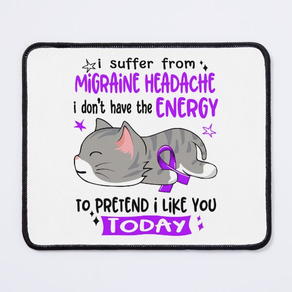Item preview, Migraine Headache Awareness, I Suffer From Migraine Headache i don't have the ENERGY to Pretend i like you Today designed and sold by Tammyilaria.