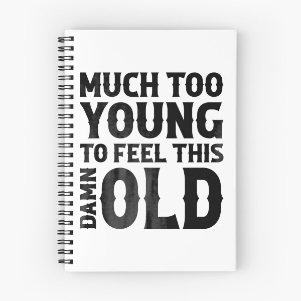 Item preview, Much Too Young To Feel This Damn Old designed and sold by ly-s-art.