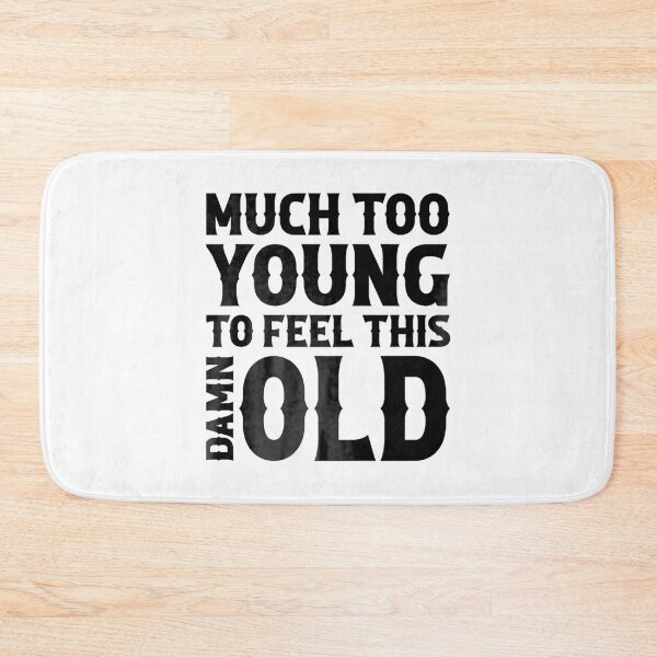 Item preview, Much Too Young To Feel This Damn Old designed and sold by ly-s-art.