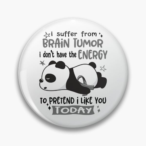 Item preview, Brain Tumor Awareness - I suffer from Brain Tumor i do not have the ENERGY to pretend i like you TODAY designed and sold by Hilten.