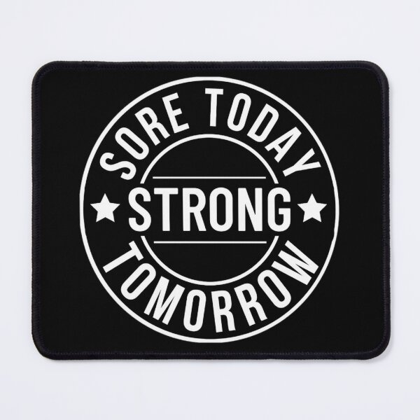 Sore today, Strong tomorrow……and maybe a little whiny in between