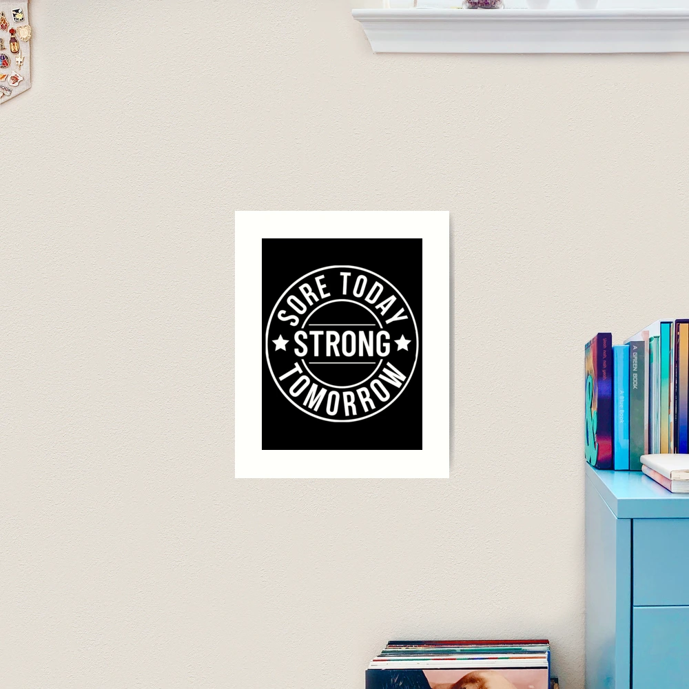 Sore Today Strong Tomorrow, Gym Motivation Quotes Art Print for Sale by  chetan786