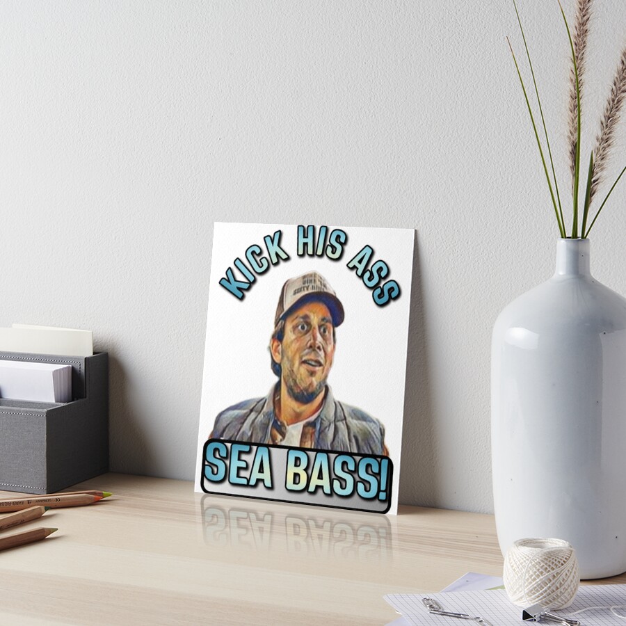 "Dumb And Dumber Funny Design Kick His Ass Sea Bass" Art Board