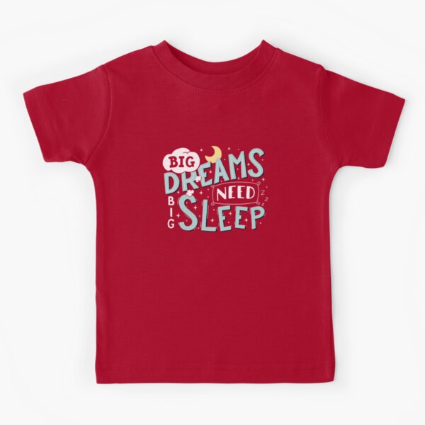 Big dreams need big sleep - Sky blue Kids T-Shirt
