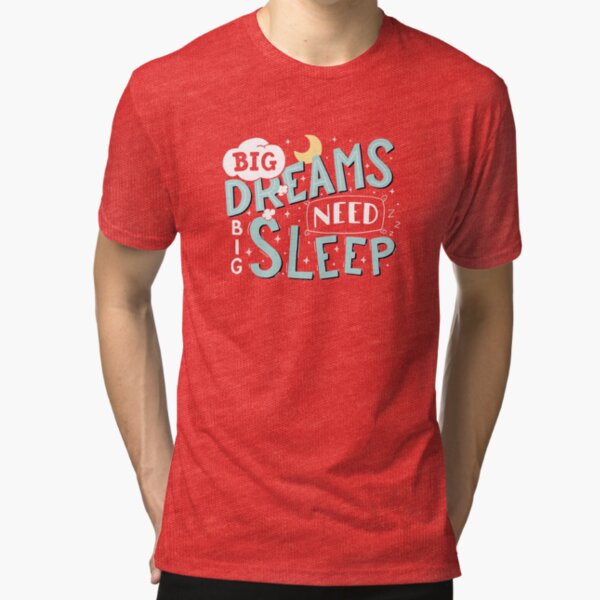 Big dreams need big sleep - Sky blue Tri-blend T-Shirt