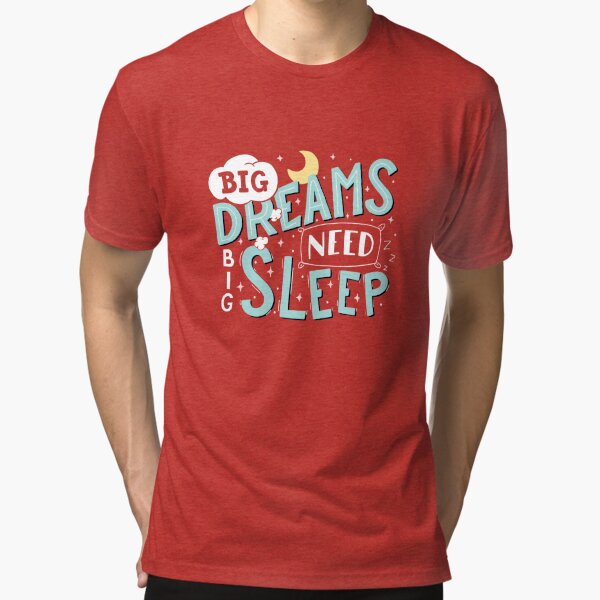 Big dreams need big sleep - Sky blue Tri-blend T-Shirt