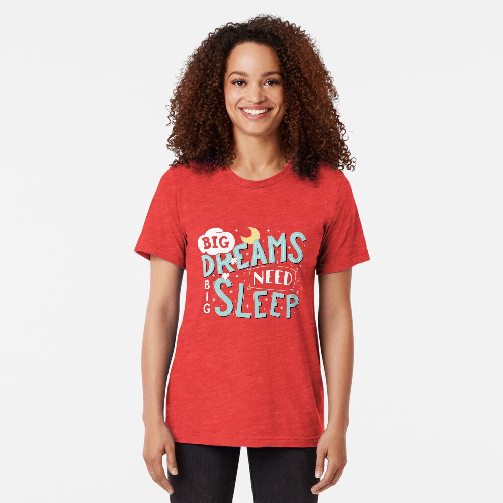 Big dreams need big sleep - Sky blue Tri-blend T-Shirt