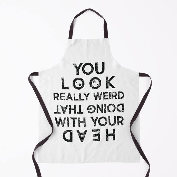 Item preview, You Look Really Weird Doing That With You Head Vintage Funny saying Design designed and sold by OPK Shop.