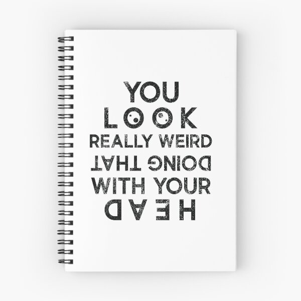 Item preview, You Look Really Weird Doing That With You Head Vintage Funny saying Design designed and sold by OPK Shop.