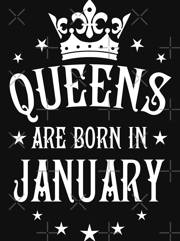  queens are born in january happy birthday queen t shirt by margarita