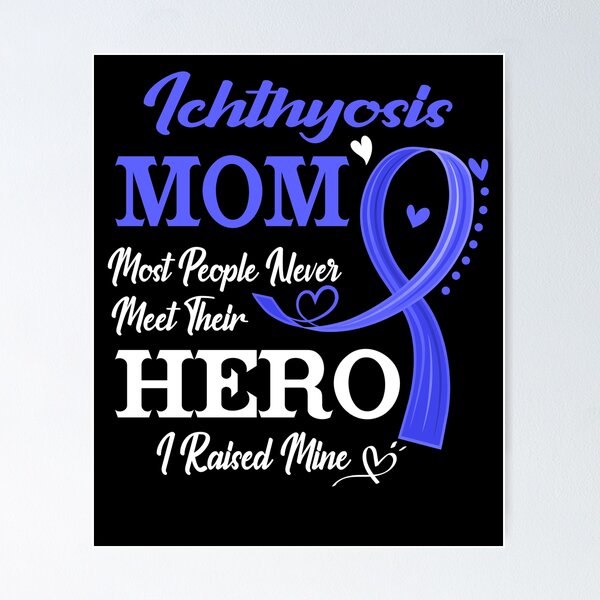 Item preview, Proud Ichthyosis Mom Most People Never Meet Their Hero I Raised Mine Ichthyosis Awareness designed and sold by Kohend.