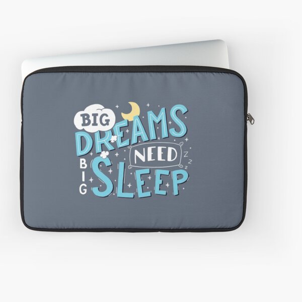 Big dreams need big sleep - Blue Laptop Sleeve