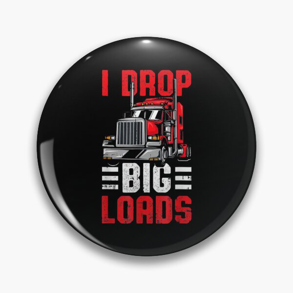 Item preview, I Drop Big Loads Heavy Truck Driver Trucker Quote   designed and sold by SmokeWorks1.
