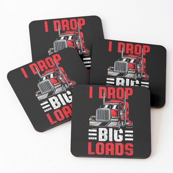 Item preview, I Drop Big Loads Heavy Truck Driver Trucker Quote   designed and sold by SmokeWorks1.