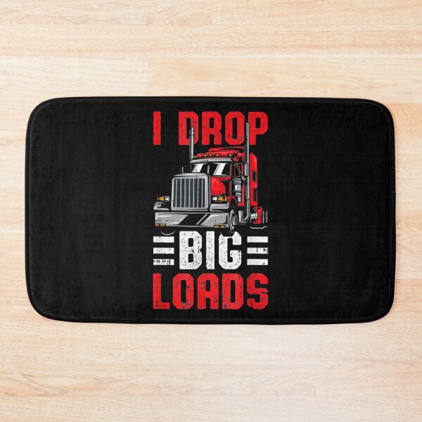 Item preview, I Drop Big Loads Heavy Truck Driver Trucker Quote   designed and sold by SmokeWorks1.