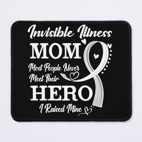 Item preview, Proud Invisible Illness Mom Most People Never Meet Their Hero I Raised Mine Invisible Illness Awareness designed and sold by Kohend.